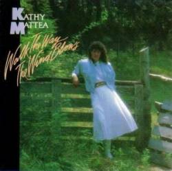 Kathy Mattea : Walk the Way the Wind Blows